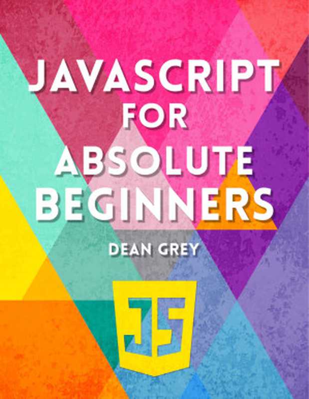 JavaScript Programming For Absolute Beginners（Grey， Dean）（2021）