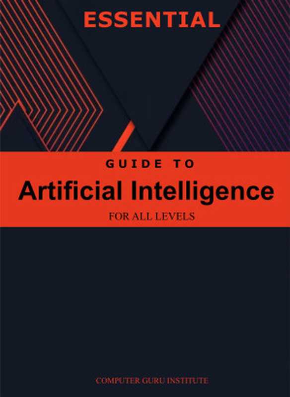 Essential Guide to Artificial Intelligence for All Levels （O.， Adeolu）（2023）