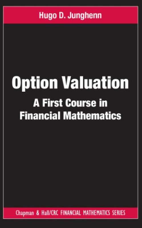 Option Valuation ： A First Course in Financial Mathematics（Junghenn， Hugo D.）（CRC Press 2011）