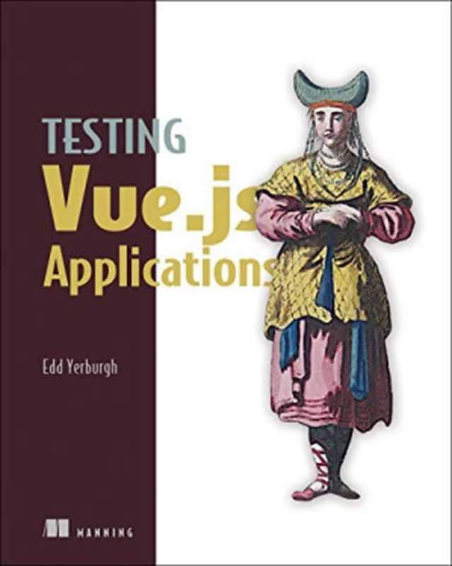 Testing Vue.js Applications（Edd Yerburgh）（Manning Publications 2019）