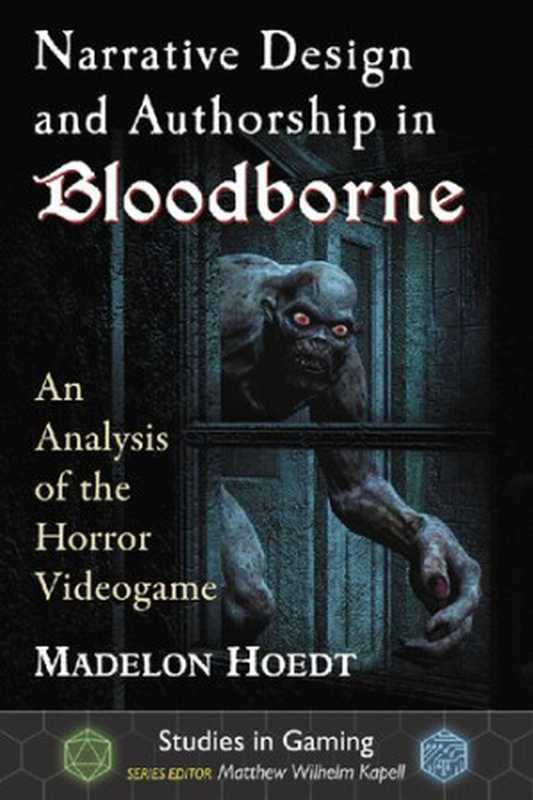 Narrative Design and Authorship in Bloodborne： An Analysis of the Horror Videogame（Madelon Hoedt）（McFarland 2019）