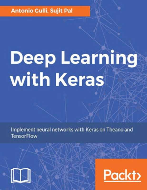 Deep Learning with Keras（Antonio Gulli & Sujit Pal [Gulli， Antonio]）（Packt Publishing 2017）