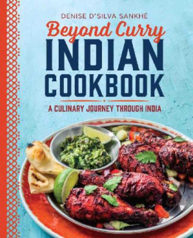 Beyond Curry Indian Cookbook： A Culinary Journey Through India（Denise D