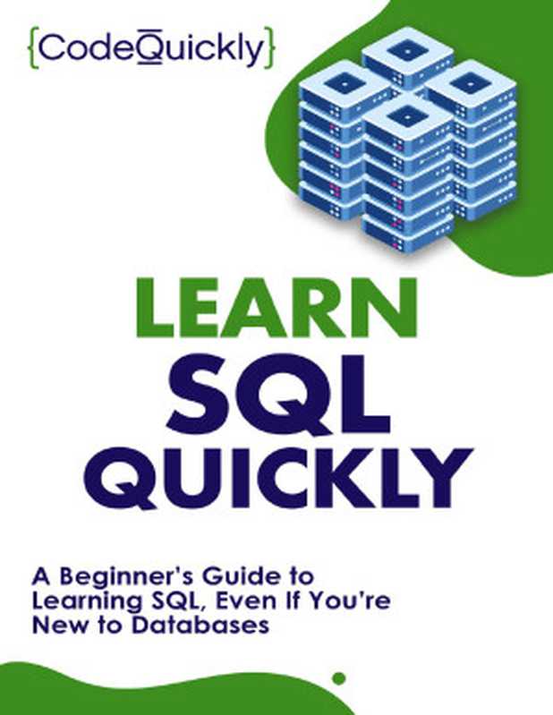 Learn SQL Quickly： A Beginner’s Guide to Learning SQL， Even If You’re New to Databases（Quickly， Code）（2020）