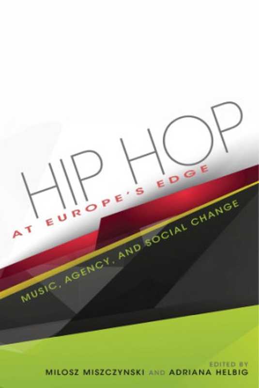 Hip Hop at Europe’s Edge： Music， Agency， and Social Change（Milosz Miszcynski， Adriana Helbig (eds.)）（Indiana University Press 2017）