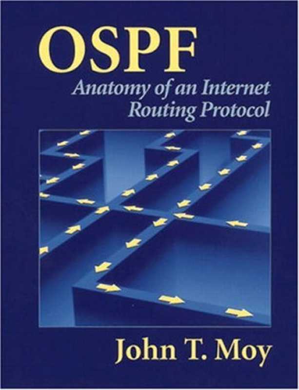 OSPF： Anatomy of an Internet Routing Protocol（John T. Moy）（Addison-Wesley Professional 1998）