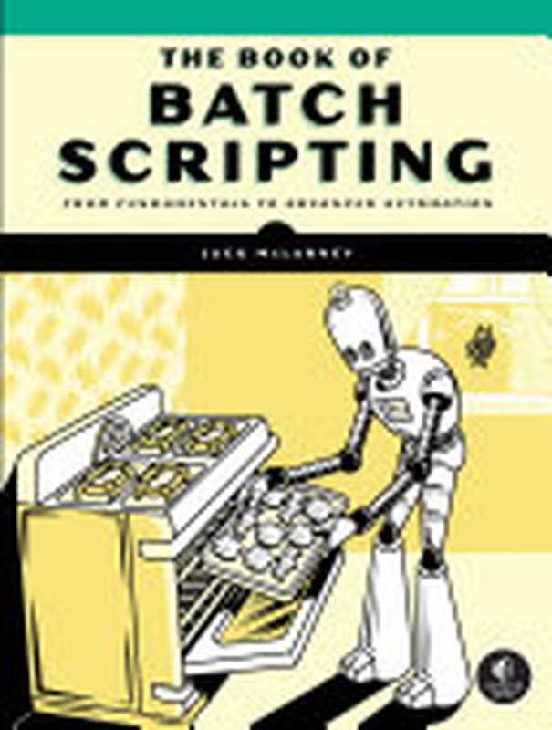 The Book of Batch Scripting： From Fundamentals to Advanced Automation（Jack McLarney）（No Starch Press 2024）