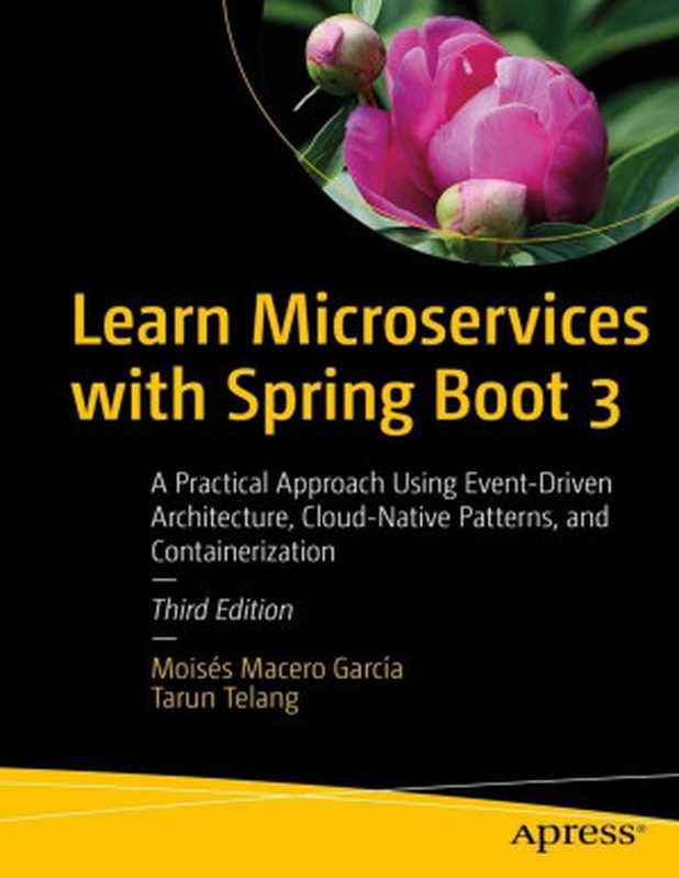 Learn Microservices with Spring Boot 3（Moises Macero Garcia， Tarun Telang ）（Apress 2023）