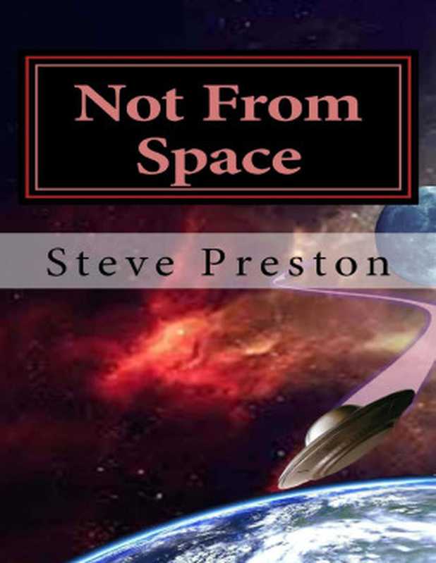 Not From Space（Steve Preston [Preston， Steve]）（2015）