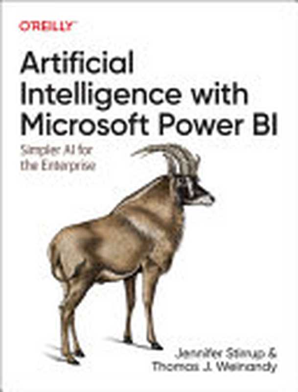 Artificial Intelligence with Microsoft Power BI： Simpler AI for the Enterprise（Jen Stirrup， Thomas Weinandy）（O