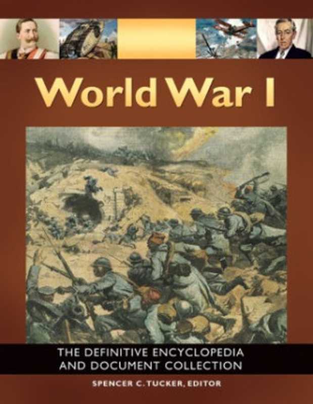 World War I： The Definitive Encyclopedia and Document Collection（Spencer C. Tucker）（ABC-CLIO 2014）