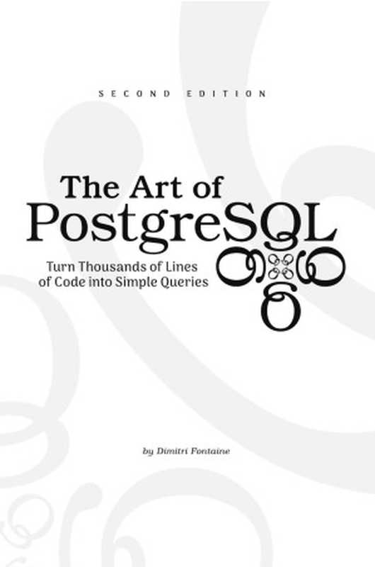 The Art of PostgreSQL： Turn Thousands of Lines of Code into Simple Queries（Dimitri Fontaine）（self-published 2022）