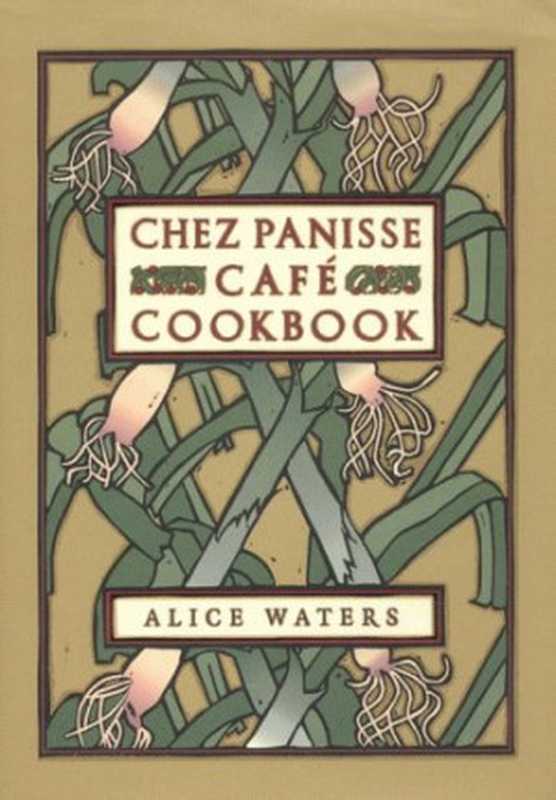 Chez Panisse Café Cookbook（Alice Waters）（William Morrow Cookbooks 1999）