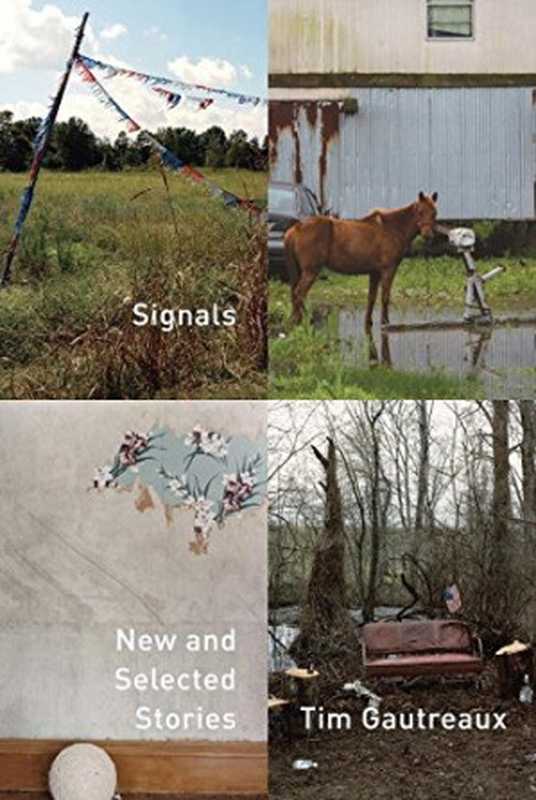 Signals  New and Selected Stories（Gautreaux Tim）（Knopf Doubleday Publishing Group 2017）