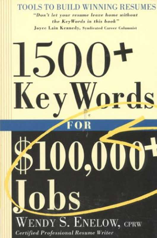 One thousand five hundred plus keywords for one hundred thousand dollars plus jobs（Wendy S. Enelow）（Impact Publications 1998）