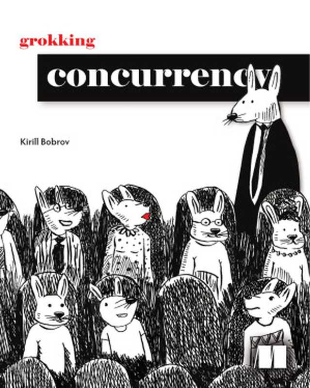 grokking Concurrency（Kirill Bobrov）（Manning Publications 2024）