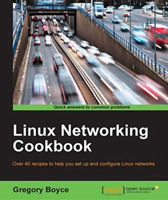 Linux Networking Cookbook（Gregory Boyce）（Packt Publishing 2016）