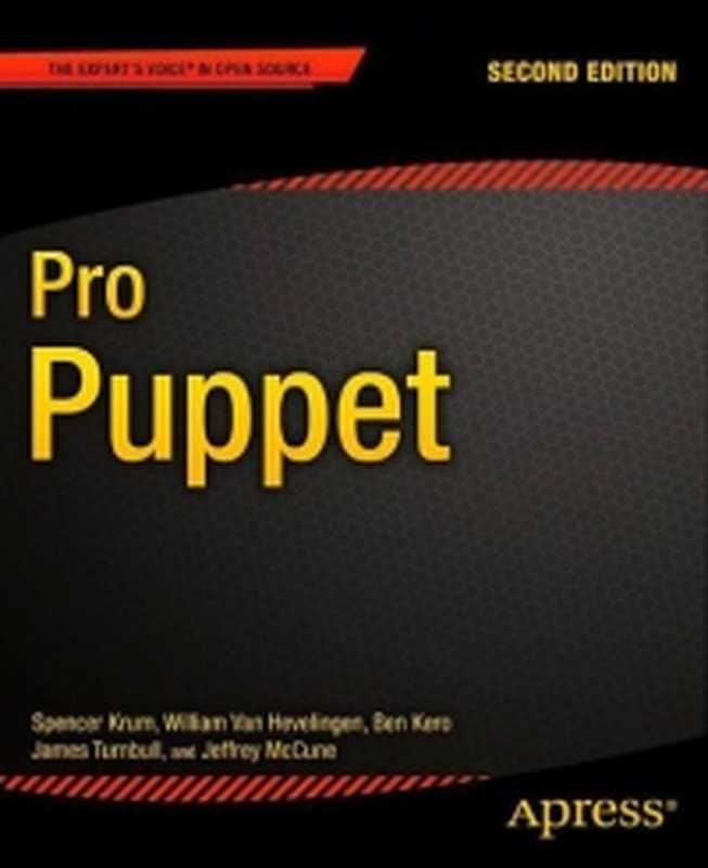 Pro Puppet， 2nd Edition（Spencer Krum， William Van Hevelingen， Ben Kero， James Turnbull， Jeffrey McCune）（Apress 2013）