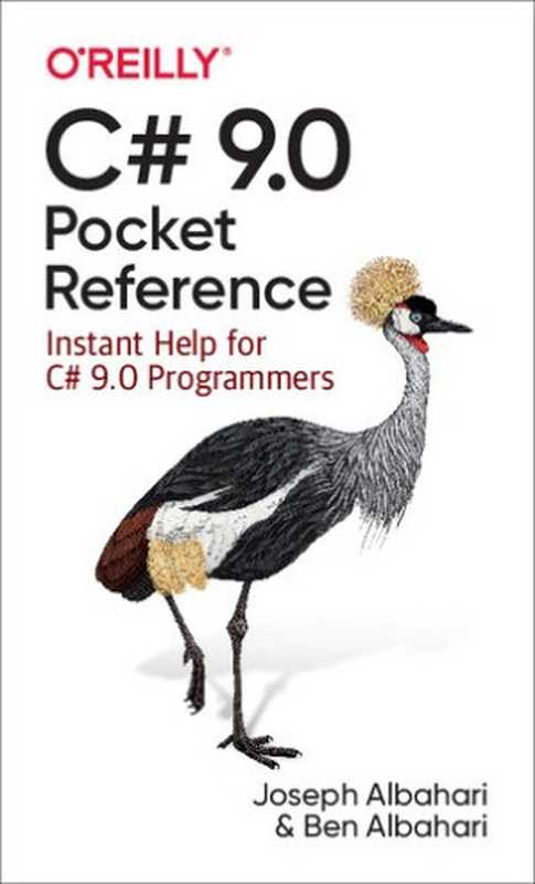 C# 9.0 Pocket Reference： Instant Help for C# 9.0 Programmers（Joseph Albahari， Ben Albahari）（O