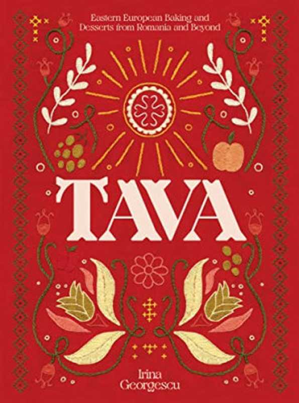 Tava · Eastern European Baking and Desserts from Romania & Beyond（Irina Georgescu）（Hardie Grant London 2022）