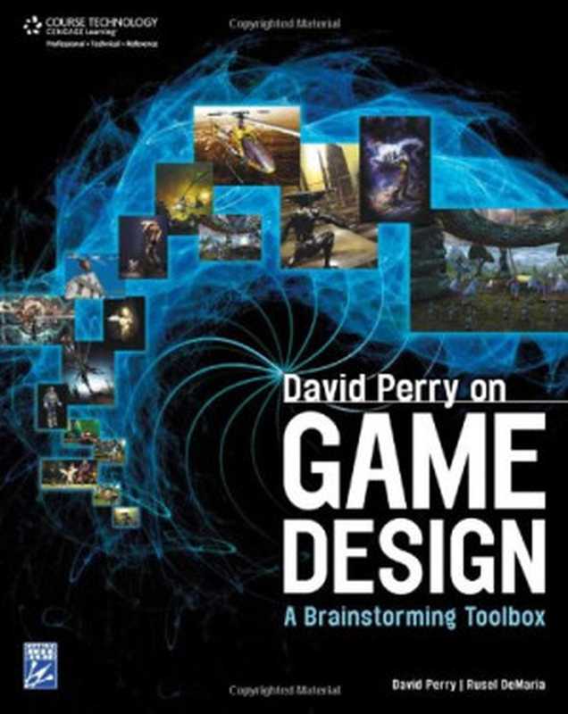 David Perry on Game Design： A Brainstorming ToolBox（David Perry， Rusel DeMaria）（Charles River Media 2009）