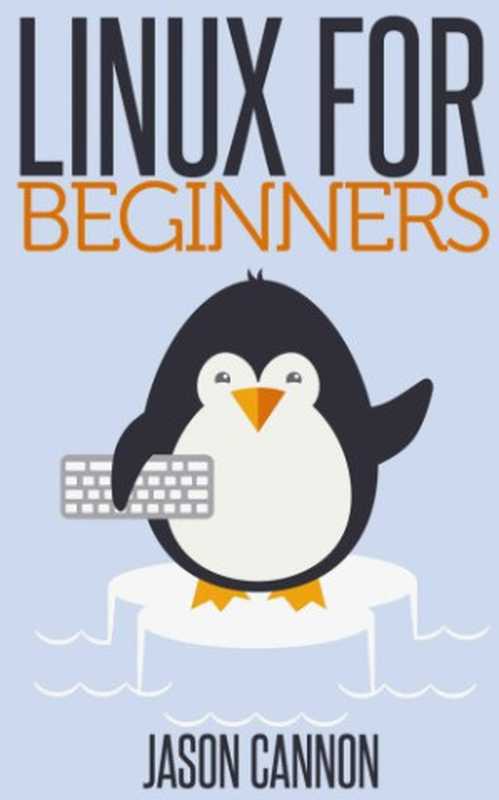 Linux for Beginners： An Introduction to the Linux Operating System and Command Line（Jason Cannon）（2013）