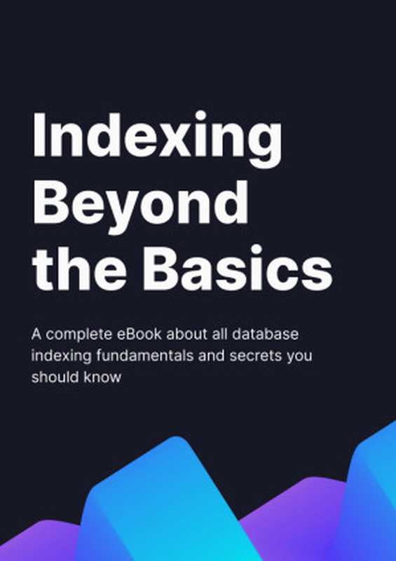 Indexing Beyond The Basics（Tobias Petry）（2023）