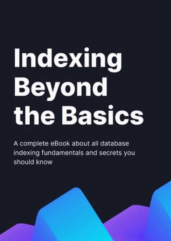 Indexing Beyond The Basics（Tobias Petry）（2023）