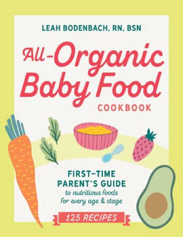 All-Organic Baby Food Cookbook： First Time Parent