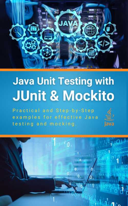 Java Unit Testing with JUnit & Mockito  Practical and Step-by-Step examples for effective Java testing and mocking（Parvin  R.）（2024）