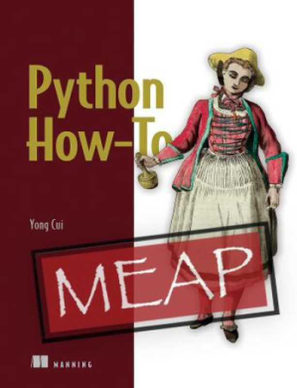 Python How-To (MEAP Version 9)（Yong Cui）（Manning Publications 2023）