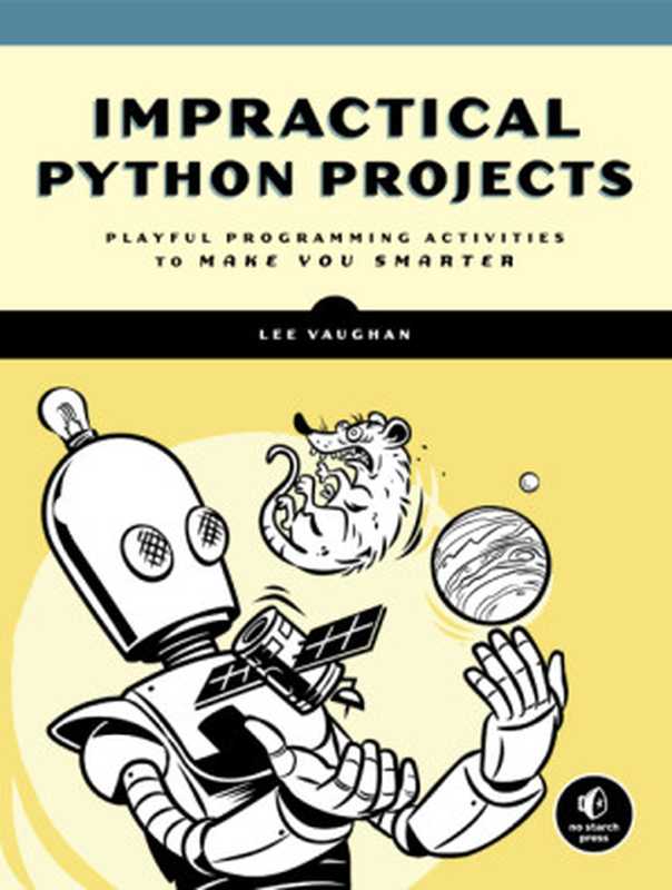 Impractical Python Projects（Lee Vaughan）（No Starch Press 2018）