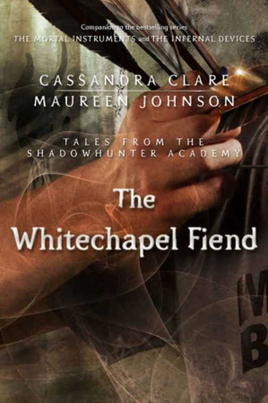 The Whitechapel Fiend (Tales From The Shadowhunter Academy)（Cassandra Clare， Maureen Johnson）（Simon & Schuster Audio 2015）