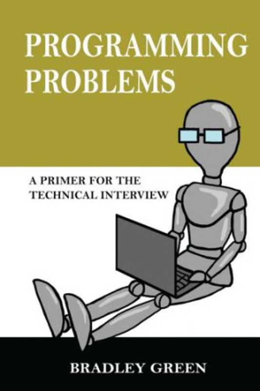 Programming Problems： A Primer for the Technical Interview（Bradley Green）（CreateSpace 2012）