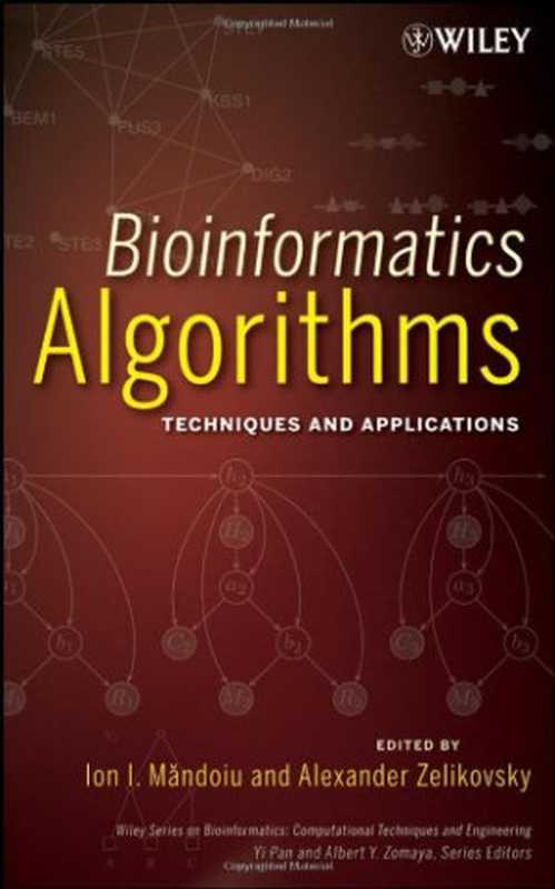 Bioinformatics Algorithms： Techniques and Applications (Wiley Series in Bioinformatics)（Ion Mandoiu， Alexander Zelikovsky）（Wiley-Interscience 2008）