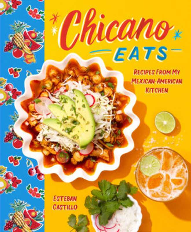 Chicano Eats： Recipes from My Mexican-American Kitchen（Esteban Castillo）（HarperCollins 2020）