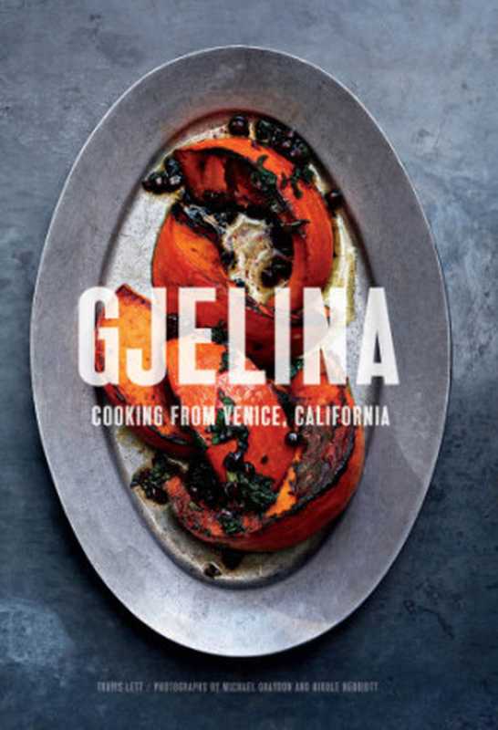 Gjelina： Cooking From Venice， California（Travis Lett）（Chronicle Books 2015）