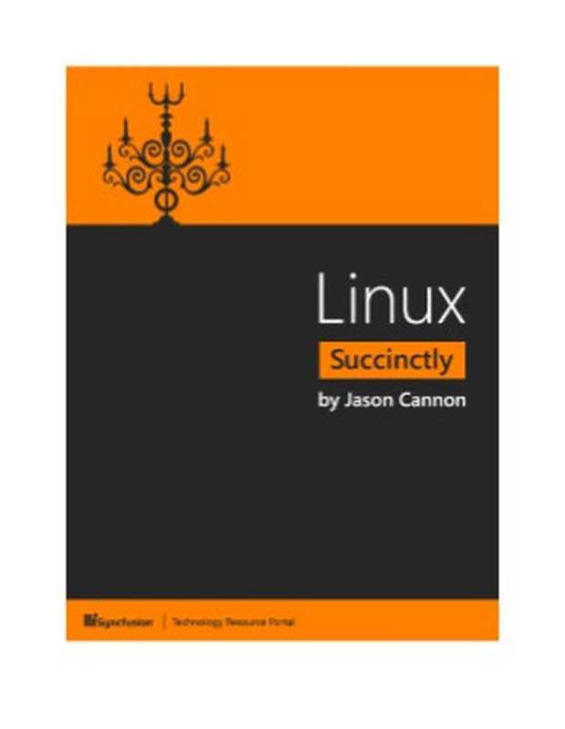 Linux Succinctly（Jason Cannon）（Syncfusion Inc 2014）