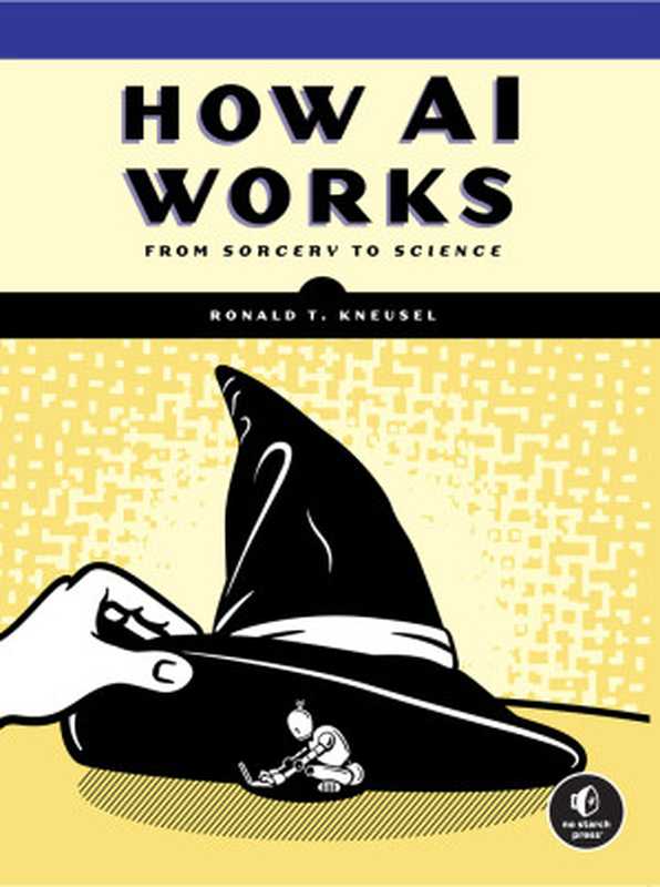 How AI Works： From Sorcery to Science（Ronald T. Kneusel）（No Starch Press， Inc. 2023）