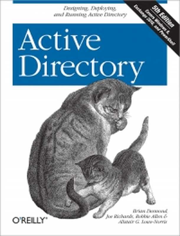 Active Directory， 5th Edition： Designing， Deploying， and Running Active Directory（Brian Desmond， Joe Richards， Robbie Allen， Alistair G. Lowe-Norris）（O