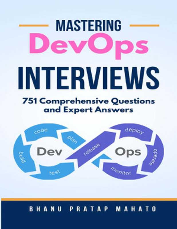 Mastering DevOps Interviews： 751 Comprehensive Questions and Expert Answers（Mahato， Bhanu Pratap）（Kindle Scribe 2023）