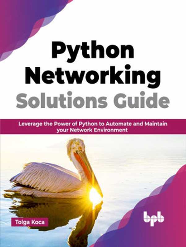 Python Networking Solutions Guide（Tolga Koca）（BPB Publications 2023）