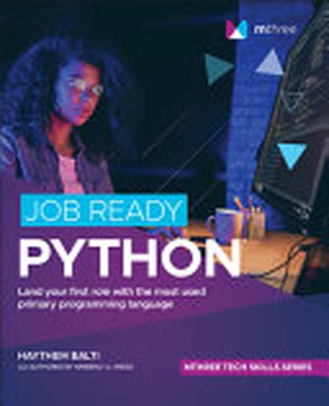 Job Ready Python（Balti， Haythem， Weiss， Kimberly A.）（Wiley 2021）