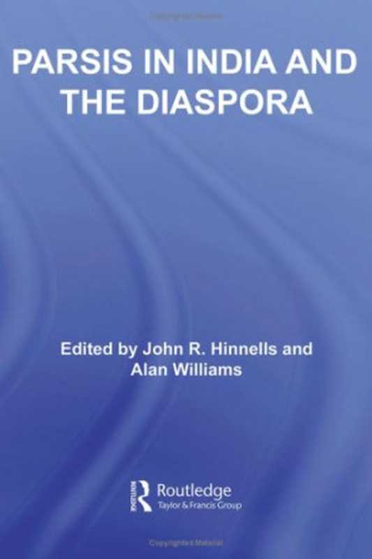 Parsis in India and the Diaspora (Routledge South Asian Religion)（John Hinnells：）（2007）