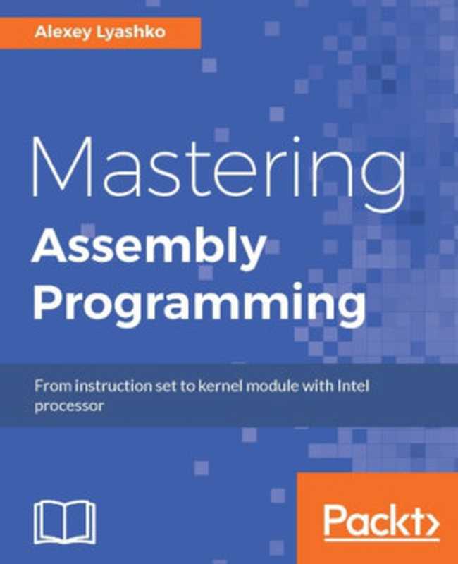 Mastering Assembly Programming（Alexey Lyashko）（Packt Publishing 2017）