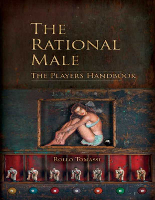 The Rational Male - The Players Handbook  A Red Pill Guide to Game（Rollo Tomassi）（Counterflow Media 2022）