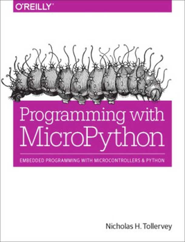 Programming with MicroPython： embedded programming with Microcontrollers and Python（Nicholas H. Tollervey，）（O