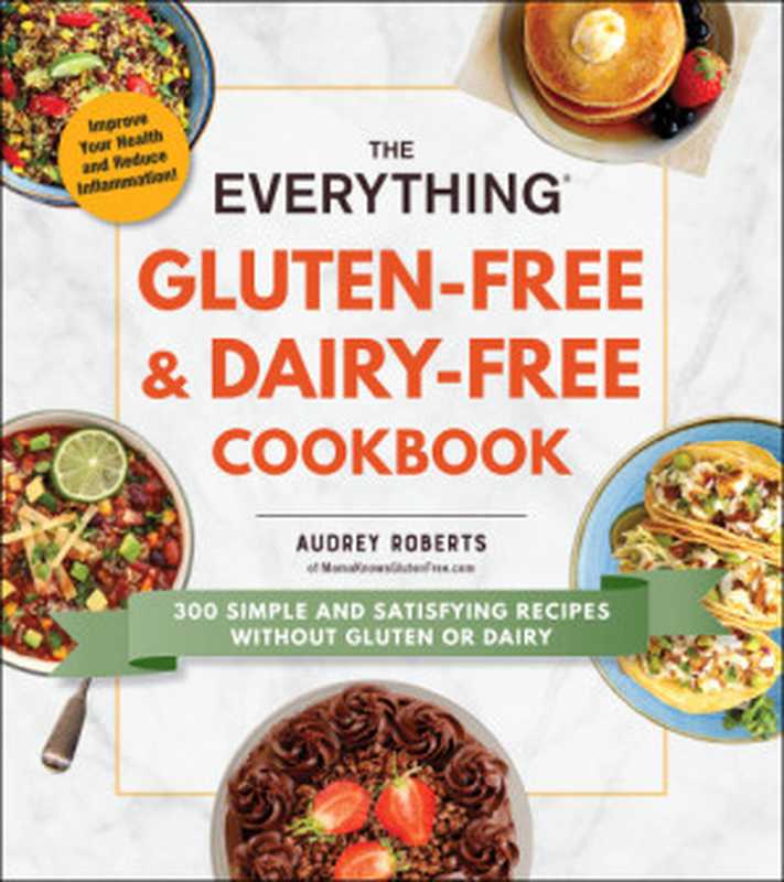 The Everything Gluten-Free & Dairy-Free Cookbook ： 300 Simple and Satisfying Recipes without Gluten or Dairy（Audrey Roberts）（Everything 2019）