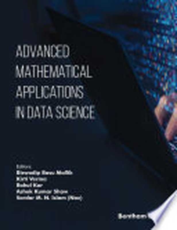 Advanced Mathematical Applications in Data Science（Biswadip Basu Mallik， Kirti Verma， Rahul Kar， Ashok Kumar Shaw）（Bentham Science Publishers 2023）