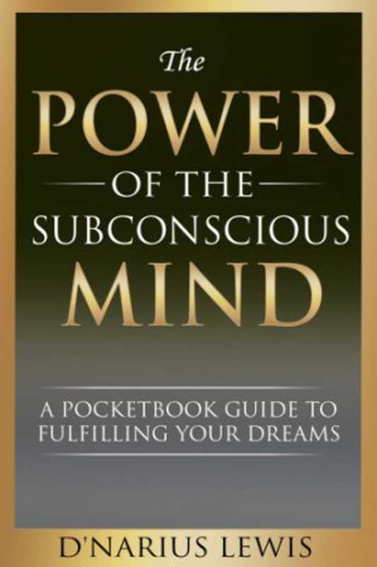 The Power of Your Subconscious Mind  A Pocketbook Guide to Fulfilling Your Dreams（D